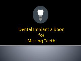 Dental Implant a Boon for Missing Teeth