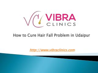 How to Cure Hair Fall Problem in Udaipur