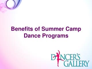 Benefits of Summer Camp Dance Programs - Dancer's Gallery