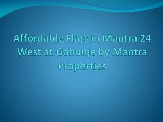 Lavish 2 BHK Apartments in Gahunje at Mantra 24 West