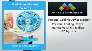 Personal Cooling Devices Market worth 6.9 Million USD by 2022