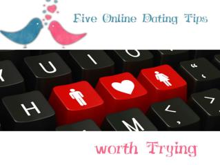 Five Online Dating Tips worth Trying