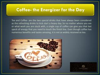 Coffee- the Energizer for the Day