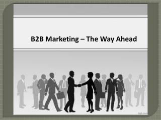 B2B Marketing – The Way Ahead