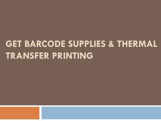 Get Barcode Supplies & Thermal Transfer Printing