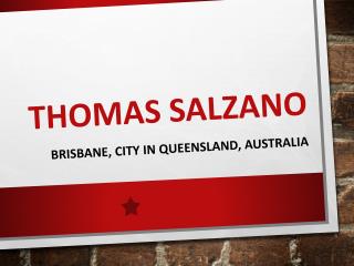 THOMAS SALZANO – BRISBANE, CITY IN QUEENSLAND, AUSTRALIA
