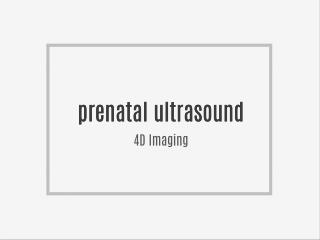 3D and 4D ultrasounds imaging Sandy, Utah