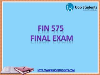 FIN 575 Final Exam - FIN 575 Final Exam Answers | UOP Students