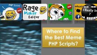Where to find the best Meme PHP Scripts
