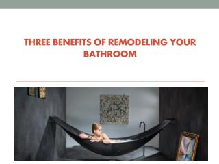 Three Benefits Of Remodeling Your Bathroom