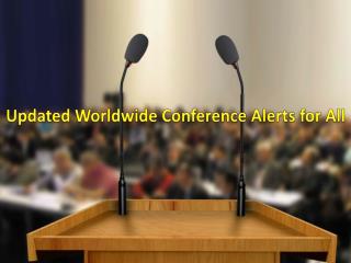 Updated Worldwide Conference Alerts For All