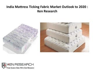 India Mattress Ticking Fabric Market Outlook to 2020