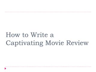 How to Write a Captivating Movie Review