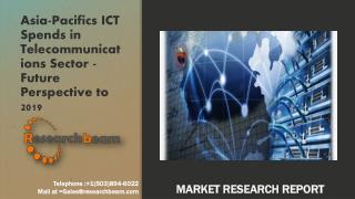 Asia-Pacifics ICT Spends in Telecommunications Sector - Future Perspective to 2019