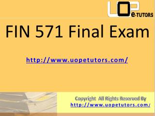 FIN 571: FIN 571 Final Exam - UOP E Tutors