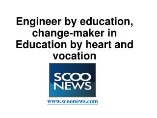 Engineer by education, change-maker in Education by heart and vocation
