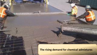 The rising demand for chemical admixtures