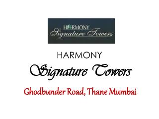 Harmony Signature Towers – Thane Mumbai – Investors Clinic