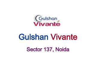 Gulshan Vivante - Sector 137 Noida – Investors Clinic