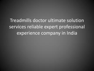 Treadmills doctor ultimate solution services reliable expert professional experience company in India