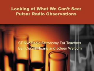 Looking at What We Can’t See: Pulsar Radio Observations
