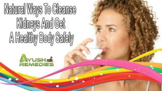 Natural Ways To Cleanse Kidneys And Get A Healthy Body Safely