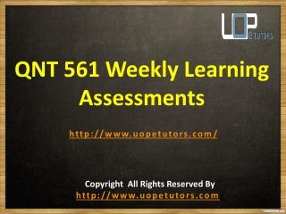 QNT 561 Weekly Learning Assessments Answers for Free - QNT 561 Weekly Learning Assessments at UOP E Tutors