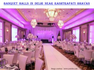 Banquet halls in Delhi near Rashtrapati Bhavan