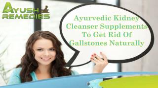 Ayurvedic Kidney Cleanser Supplements To Get Rid Of Gallstones Naturally