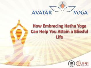 How Embracing Hatha Yoga Can Help You Attain a Blissful Life