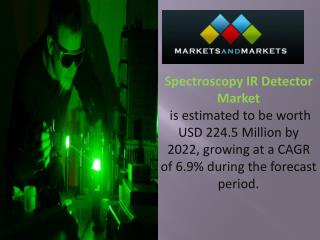 Spectroscopy IR Detector Market worth 224.5 Million USD by 2022