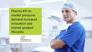 Pharma KPI As market pressures demand increased innovation and shorter product lifecycles