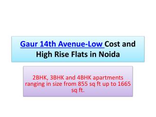 Gaur 14th Avenue-Low Cost and High Rise Flats in Noida