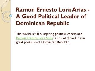 Ramon Ernesto Lora Arias - A Good Political Leader of Dominican Republic