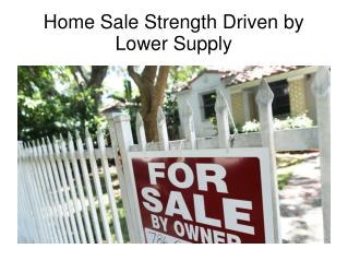 Home Sale Strength Driven by Lower Supply