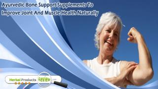 Ayurvedic Bone Support Supplements To Improve Joint And Muscle Health Naturally