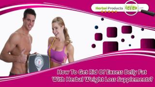 How To Get Rid Of Excess Belly Fat With Herbal Weight Loss Supplements?