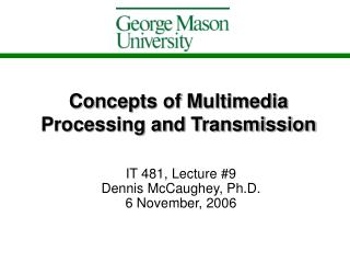 Concepts of Multimedia Processing and Transmission