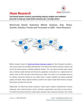 Bench-top Dental Autoclave Market Analysis, Size, Share, Growth and Forecasts to 2020 - Hexa Research