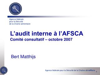 L’audit interne à l’AFSCA Comité consultatif – octobre 2007