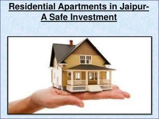 Residential Apartments in Jaipur- A Safe Investment
