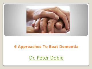 6 Approaches To Beat Dementia