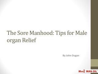 The Sore Manhood: Tips for Male organ Relief