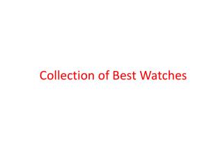 Collection of Best Watches