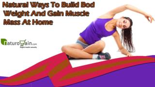 Natural Ways To Build Body Weight And Gain Muscle Mass At Home