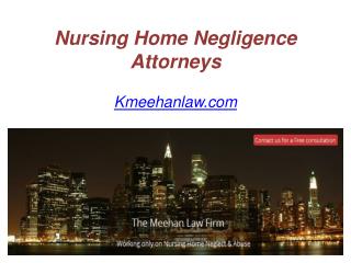 Nursing Home Negligence Attorneys - www.Kmeehanlaw.com