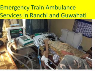 Medivic Aviation Train Ambulance services in Guwahati and Ranchi