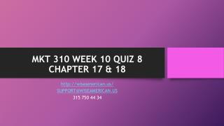 MKT 310 WEEK 10 QUIZ 8 CHAPTER 17 & 18