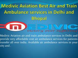 Medivic Aviation Air and Train Ambulance Services in Bhopal and Delhi
