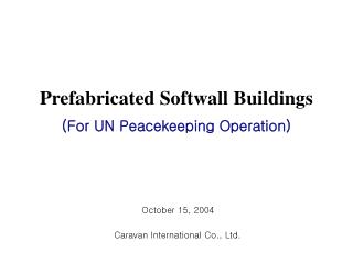 Prefabricated Softwall Buildings (For UN Peacekeeping Operation)